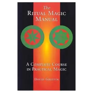 The Ritual Magic Manual: A Complete Course in Practical Magic