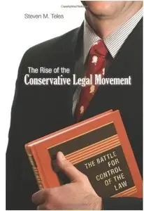 The Rise of the Conservative Legal Movement: The Battle for Control of the Law