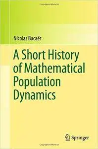 A Short History of Mathematical Population Dynamics (Repost)