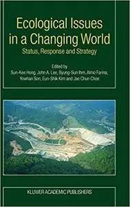 Ecological Issues in a Changing World Status, Response and Strategy 