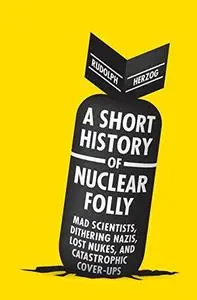 A Short History of Nuclear Folly