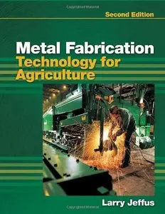 Metal Fabrication Technology for Agriculture, 2nd Edition (repost)