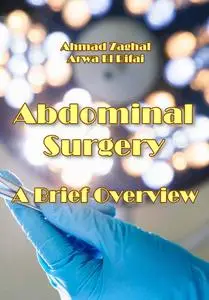 "Abdominal Surgery: A Brief Overview" ed. by Ahmad Zaghal, Arwa El Rifai