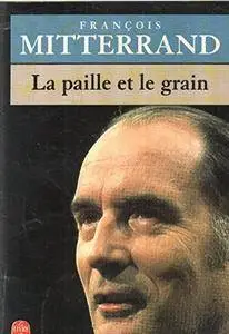 François Mitterrand, "La Paille et le grain : Chronique"