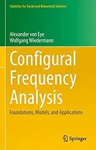 Configural Frequency Analysis: Foundations, Models, and Applications