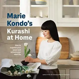 Marie Kondo's Kurashi at Home: How to Organize Your Space and Achieve Your Ideal Life [Audiobook]