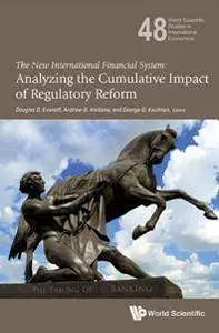 The New International Financial System: Analyzing The Cumulative Impact Of Regulatory Reform