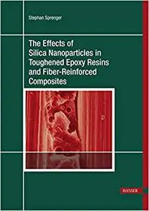 The Effects of Silica Nanoparticles in Toughened Epoxy Resins and Fiber-Reinforced Composites