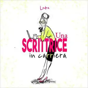 «Una scrittrice in carriera» by Ledra Ledra