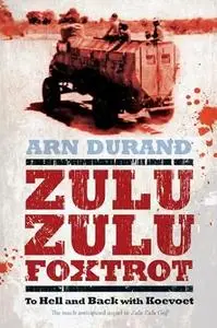 Zulu Zulu Foxtrot: To Hell and Back with Koevoet