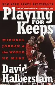 Playing for Keeps: Michael Jordan and the World He Made (Repost)