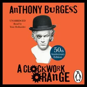«A Clockwork Orange» by Anthony Burgess