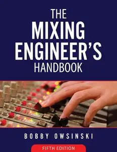 The Mixing Engineer's Handbook, 5th Edition