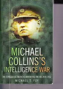 Michael Collins's Intelligence War: The Struggle Between the British and the IRA 1919–1921