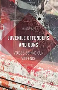 Juvenile Offenders and Guns: Voices Behind Gun Violence (repost)