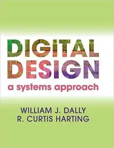 Digital Design: A Systems Approach