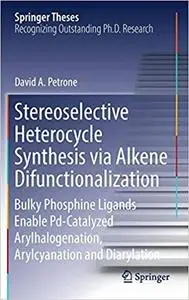 Stereoselective Heterocycle Synthesis via Alkene Difunctionalization: Bulky Phosphine Ligands Enable Pd-Catalyzed Arylha