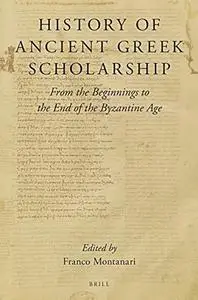 History of Ancient Greek Scholarship From the Beginnings to the End of the Byzantine Age