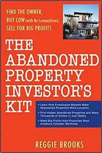 The Abandoned Property Investor's Kit: Find the Owner, Buy Low (Repost)