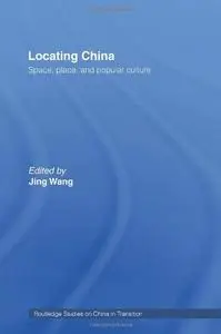 Locating China: Space, Place, and Popular Culture
