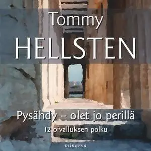 «Pysähdy - olet jo perillä» by Tommy Hellsten