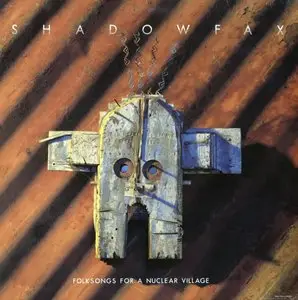 Shadowfax - Folksongs For A Nuclear Village (1988 LP/FLAC) 16bit/44kHz