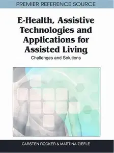 E-Health, Assistive Technologies and Applications for Assisted Living: Challenges and Solutions (repost)