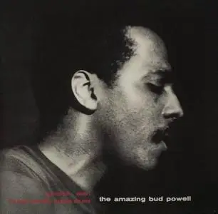 Bud Powell - The Amazing Bud Powell, Volume One (1952) [Reissue 2001]