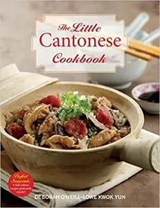 The Little Cantonese Cookbook: A Collection of Classic Home-style Chinese Dishes