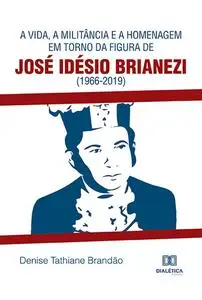 «A vida, a militância e a homenagem em torno da figura de José Idésio Brianezi (1966–2019)» by Denise Tathiane Brandão