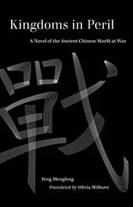 Kingdoms in Peril: A Novel of the Ancient Chinese World at War