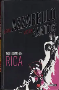 Brian Azzarello y Victor Santos - Asquerosamente Rica