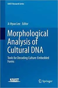 Morphological Analysis of Cultural DNA: Tools for Decoding Culture-Embedded Forms