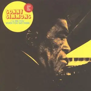Sonny Simmons - I'll See You When You Get There (2006)