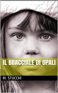 Il bracciale di opali - M. Stucchi