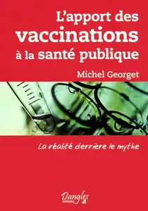 Michel Georget, "L'apport des vaccinations à la santé publique"
