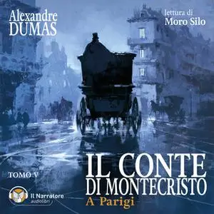 «Il Conte di Montecristo - Tomo V - A Parigi» by Dumas Alexandre