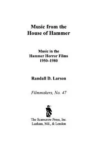 Music from the House of Hammer: Music in the Hammer Horror Films, 1950-1980