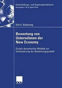 Bewertung von Unternehmen der New Economy: Einsatz dynamischer Modelle zur Verbesserung der Bewertungsqualität