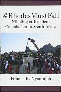 #RhodesMustFall. Nibbling at Resilient Colonialism in South Africa