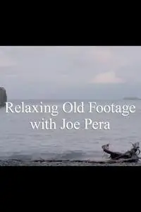 Relaxing Old Footage with Joe Pera (2020)