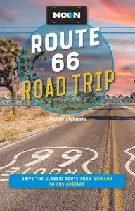 Moon Route 66 Road Trip: Drive the Classic Route from Chicago to Los Angeles, 4th Edition