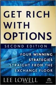 Get Rich with Options: Four Winning Strategies Straight from the Exchange Floor (2nd Edition)