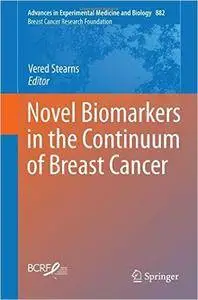 Novel Biomarkers in the Continuum of Breast Cancer