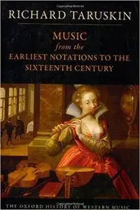 Music from the Earliest Notations to the Sixteenth Century: The Oxford History of Western Music