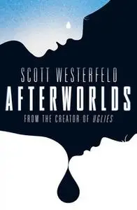 «Afterworlds» by Scott Westerfeld