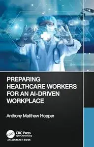 Preparing Healthcare Workers for an AI-Driven Workplace