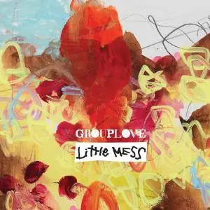 Grouplove - Little Mess (EP) (2017)