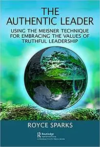 The Authentic Leader: Using the Meisner Technique for Embracing the Values of Truthful Leadership