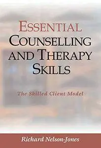 Essential Counselling and Therapy Skills: The Skilled Client Model [Kindle Edition]